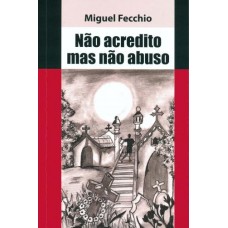 NAO ACREDITO MAS NAO ABUSO