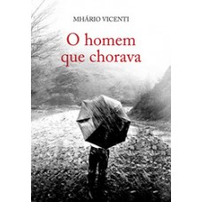HOMEM QUE CHORAVA, O