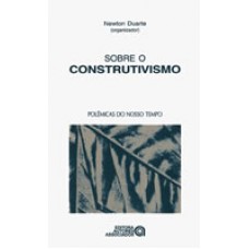SOBRE O CONSTRUTIVISMO - 1º ED.