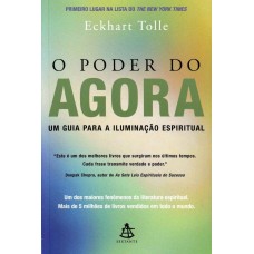 O PODER DO AGORA - UM GUIA PARA A ILUMINAÇÃO