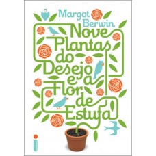 NOVE PLANTAS DO DESEJO E A FLOR DE ESTUFA