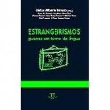 ESTRANGEIRISMOS - GUERRAS EM TORNO DA LINGUA 