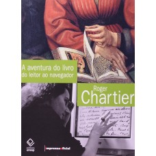 A AVENTURA DO LIVRO - DO LEITOR AO NAVEGADOR
