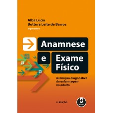 ANAMNESE E EXAME FÍSICO 3ªED.