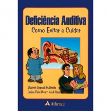 DEFICIÊNCIA AUDITIVA - COMO EVITAR E CUIDAR
