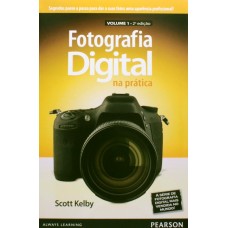 FOTOGRAFIA DIGITAL NA PRÁTICA - VOL 1
