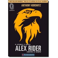 ALEX RIDER CONTRA O TEMPO VOL. 4 - O ATAQUE À ÁGUIA