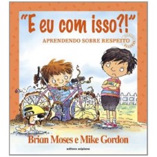 E EU COM ISSO?! - APRENDENDO SOBRE O RESPEITO