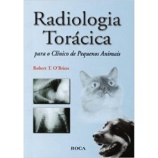 RADIOLOGIA TORÁCICA PARA O CLINICO DE PEQUNOS ANIMAIS