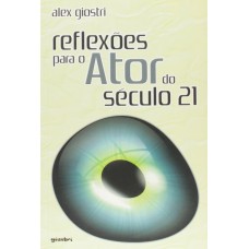 REFEXÕES PARA O ATOR DO SÉCULO 21